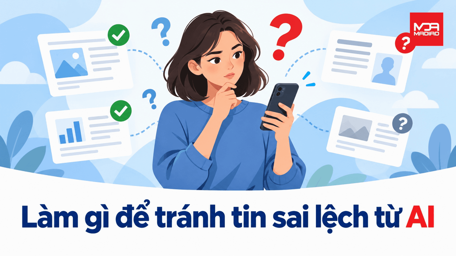 Trước khi tin AI, cần làm gì để tránh thông tin sai lệch