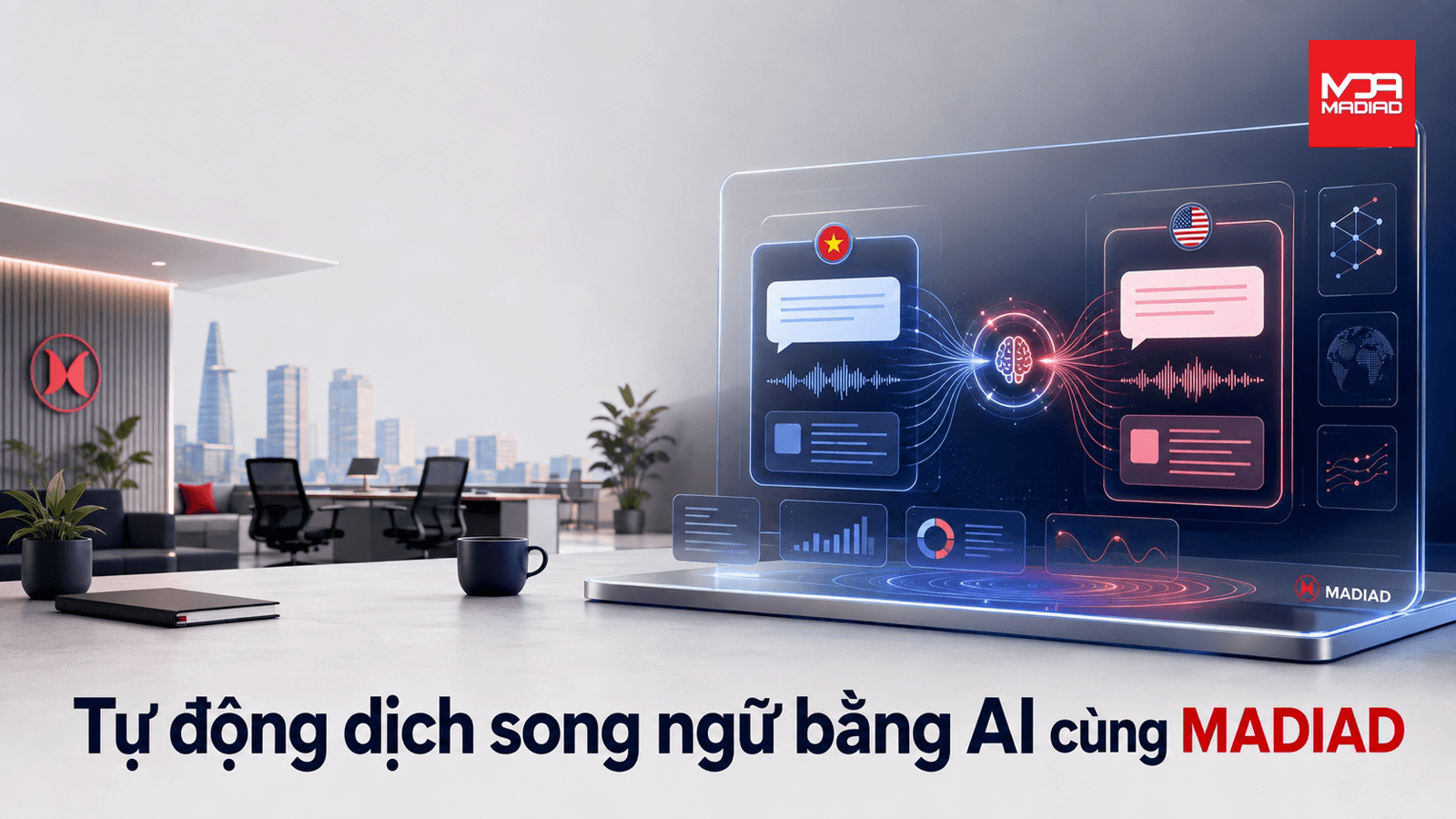 Tự động dịch nội dung song ngữ bằng AI cùng MADIAD