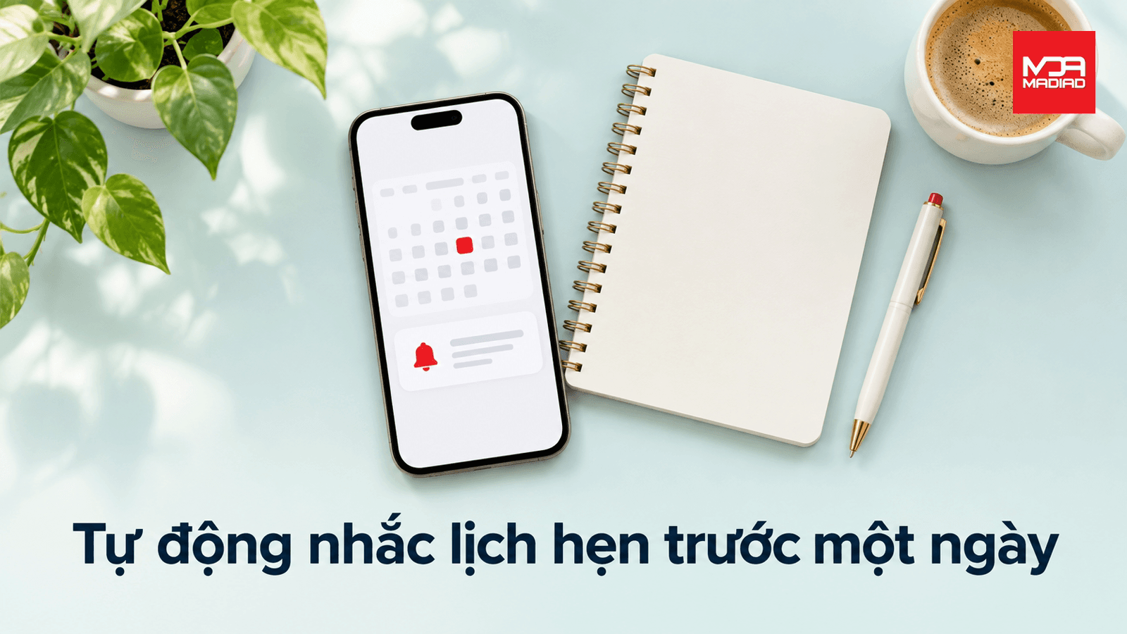 Tự động nhắc lịch hẹn trước một ngày với MADIAD