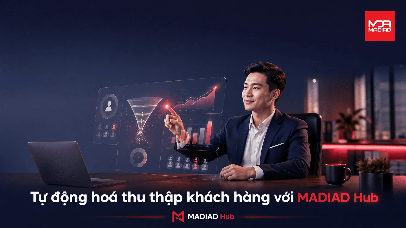Tự động thu thập khách hàng tiềm năng với MADIAD Hub