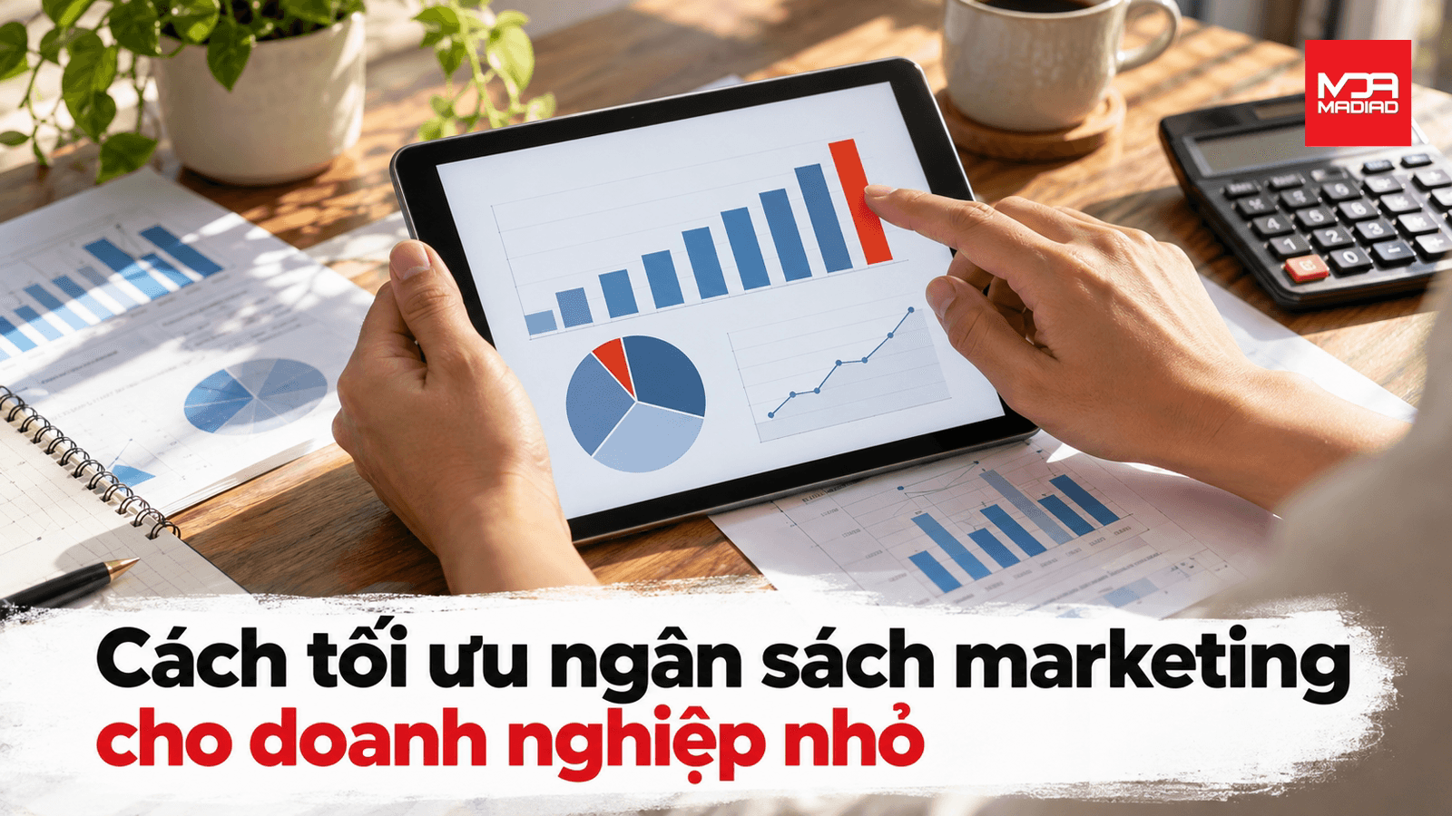 Làm sao để tối ưu ngân sách marketing doanh nghiệp nhỏ?