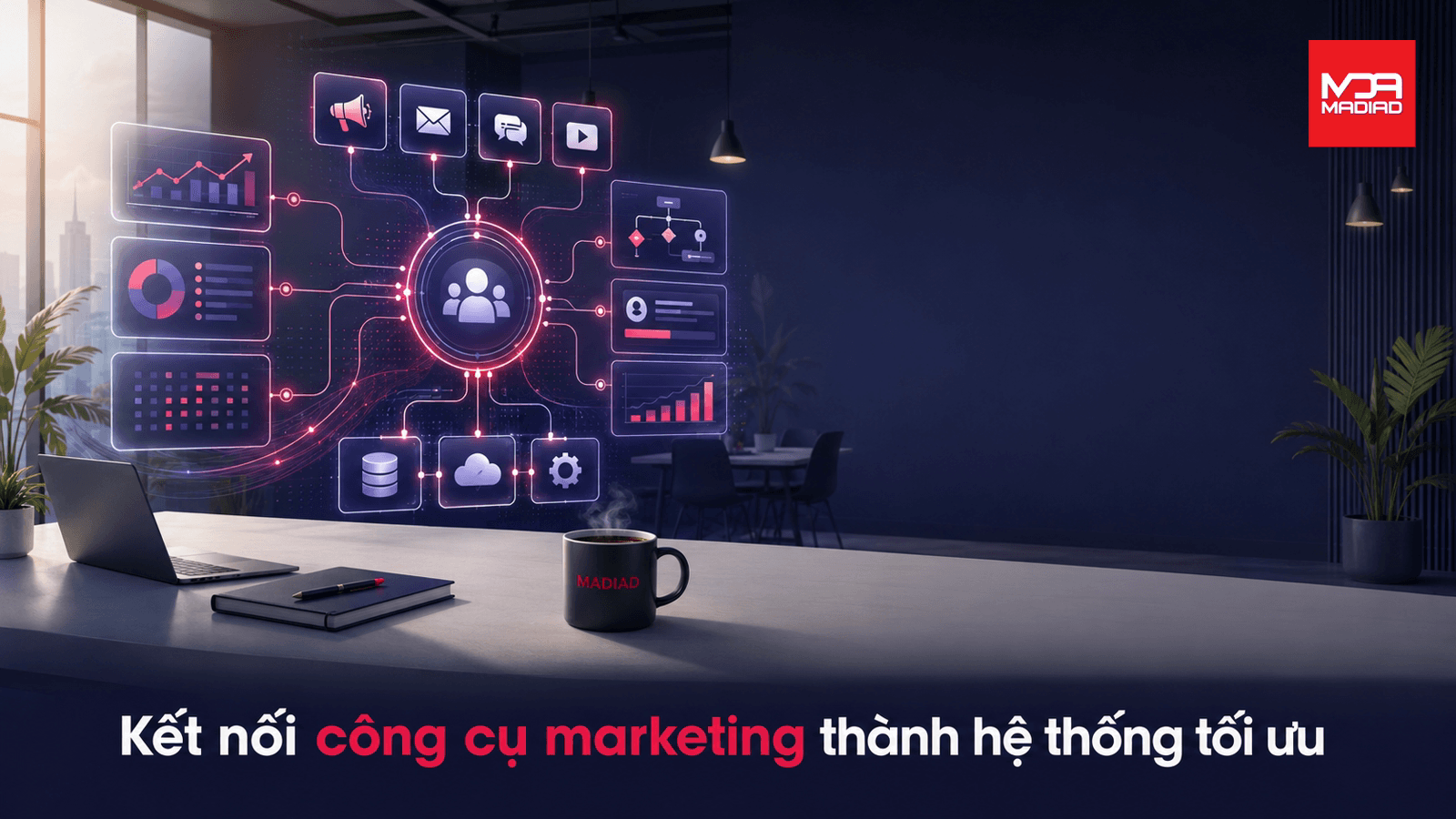 Kết nối công cụ marketing thành hệ thống hiệu quả